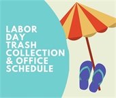 Labor Day  Trash Collection and Office Schedule