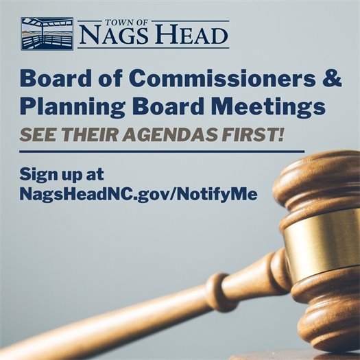 See the Board of Commissioners and Planning Board agendas first at NagsHeadNC.gov/notifyme. 