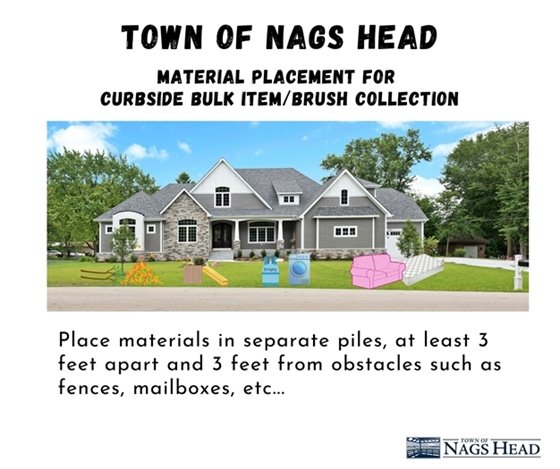 As you move your bulk trash/brush to the roadside for collection, keep these two things in mind:  check www.nagsheadnc.gov/bulktrash to ensure we'll be in your area soon to collect the trash & sort the items as they appear in this image.