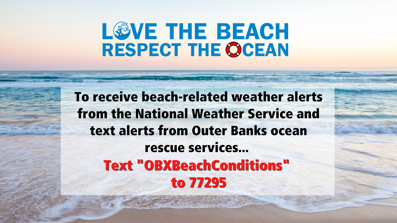 Love the Beach Respect the Ocean -  Receive Ocean Safety Notifications 